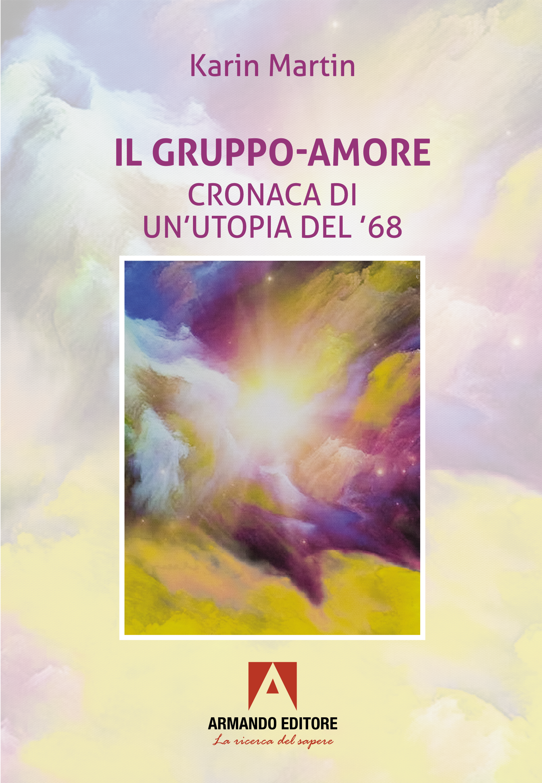 Il gruppo-amore. Cronaca di un'utopia del '68