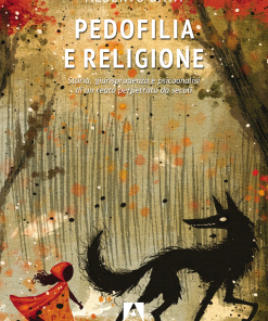 Pedofilia e religione. Storia, giurisprudenza e psicoanalisi di un reato perpetrato da secoli