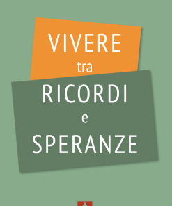 Vivere tra ricordi e speranze