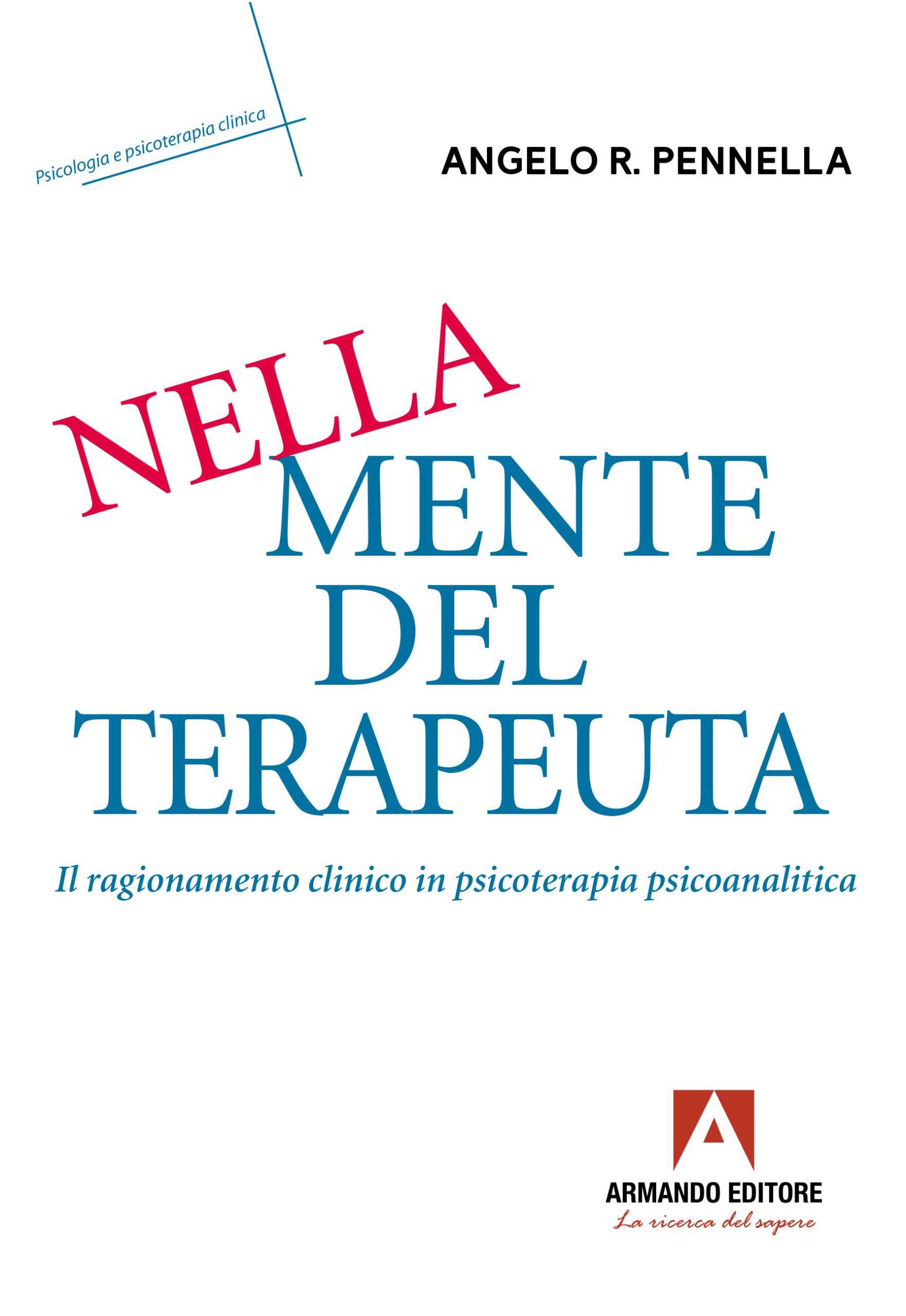 Nella mente del terapeuta. Il ragionamento clinico in psicoterapia psicoanalitica