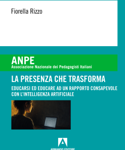 La presenza che trasforma. Educarsi ed educare ad un rapporto consapevole con l'intelligenza artificiale