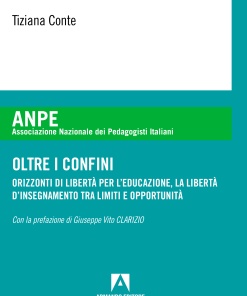 Oltre i confini. Orizzonti di libertà per l'educazione, la libertà d'insegnamento tra limiti e opportunità