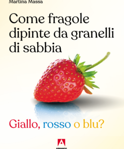 Come fragole dipinte da granelli di sabbia. Giallo, rosso o blu?