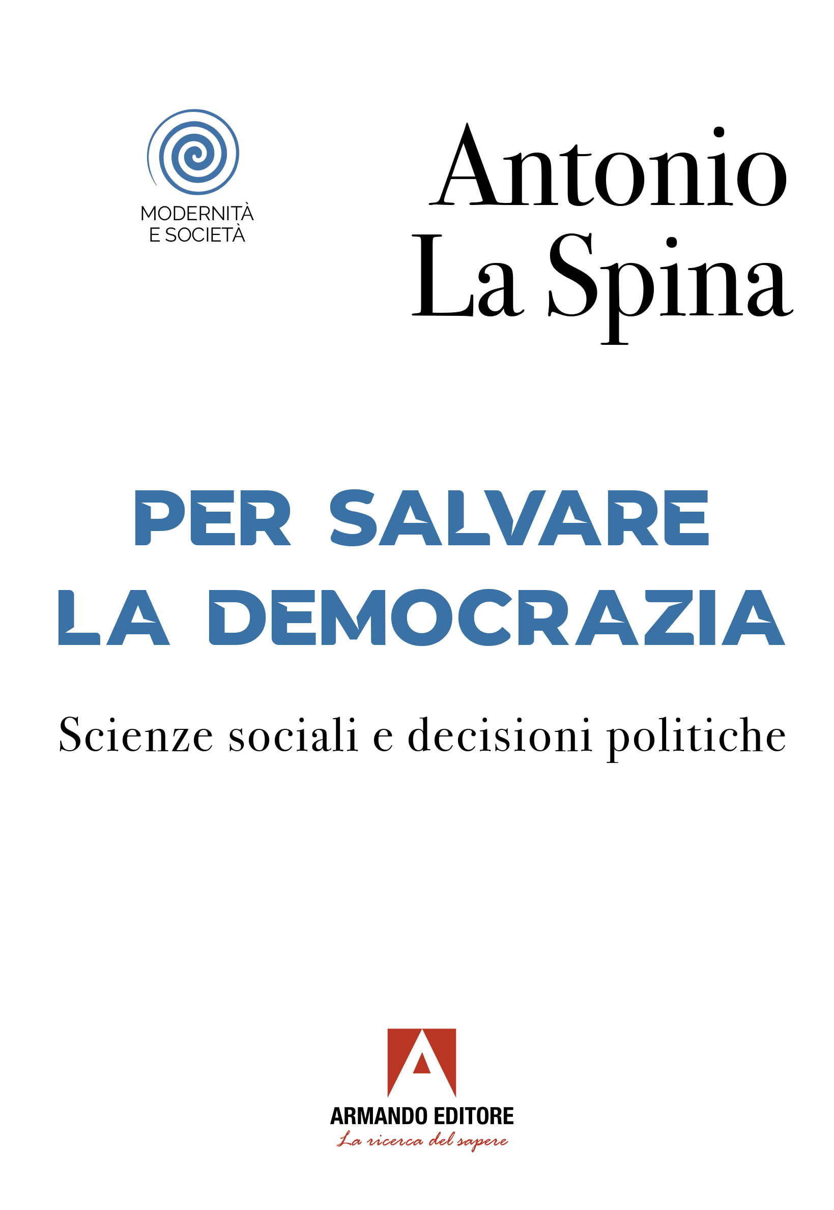Per salvare la democrazia scienze sociali e decisioni politiche