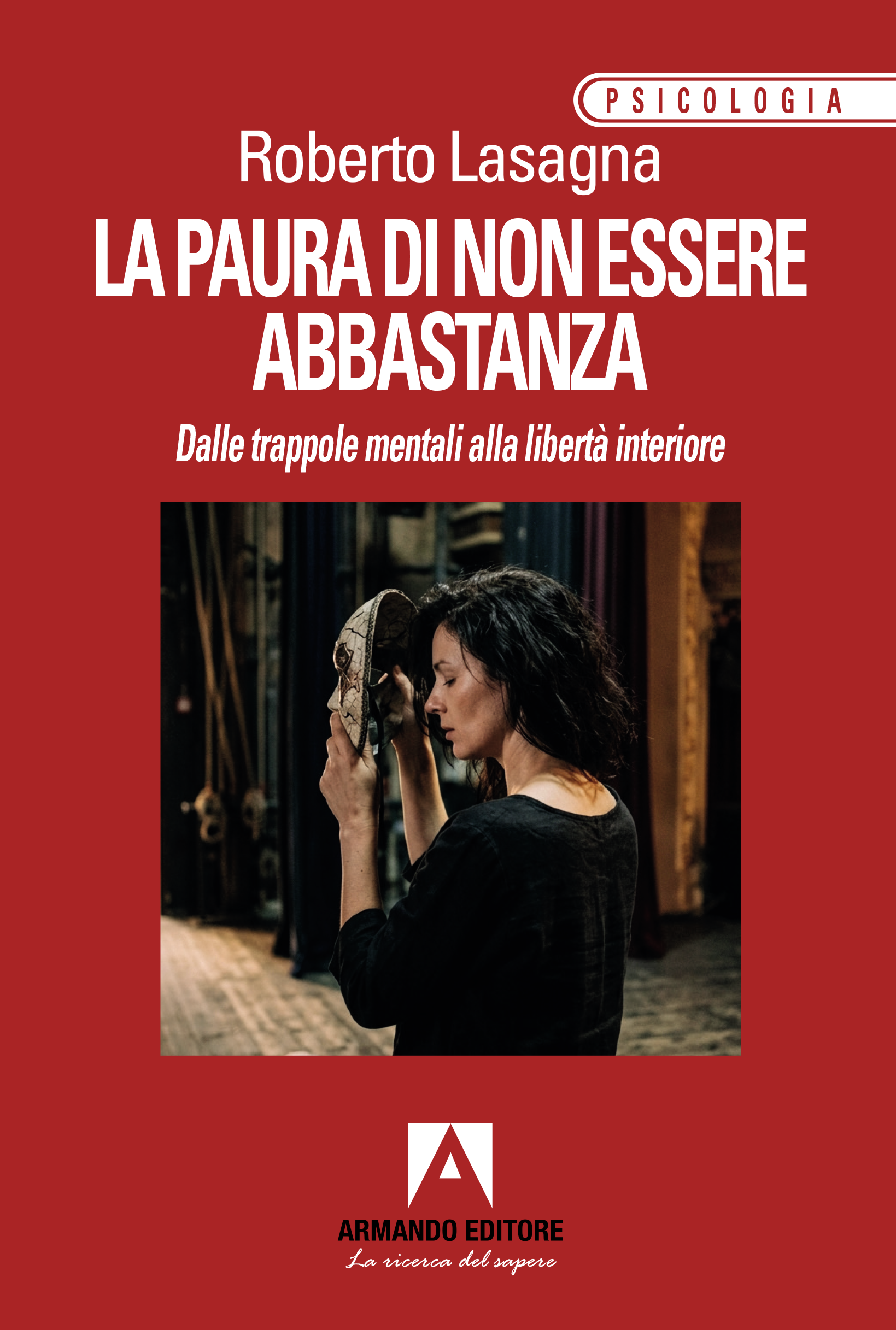 La paura di non essere abbastanza dalle trappole mentali alla libertà interiore
